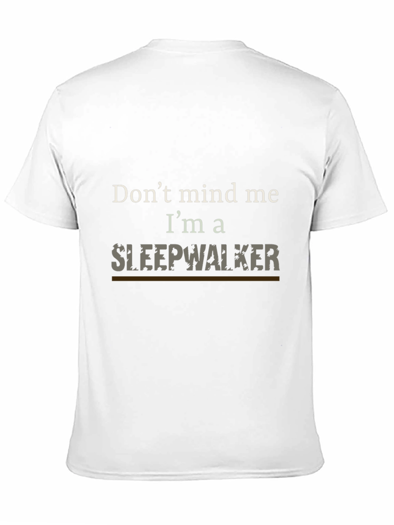 Dont Mind Me Im A Sleepwalker T-Shirt