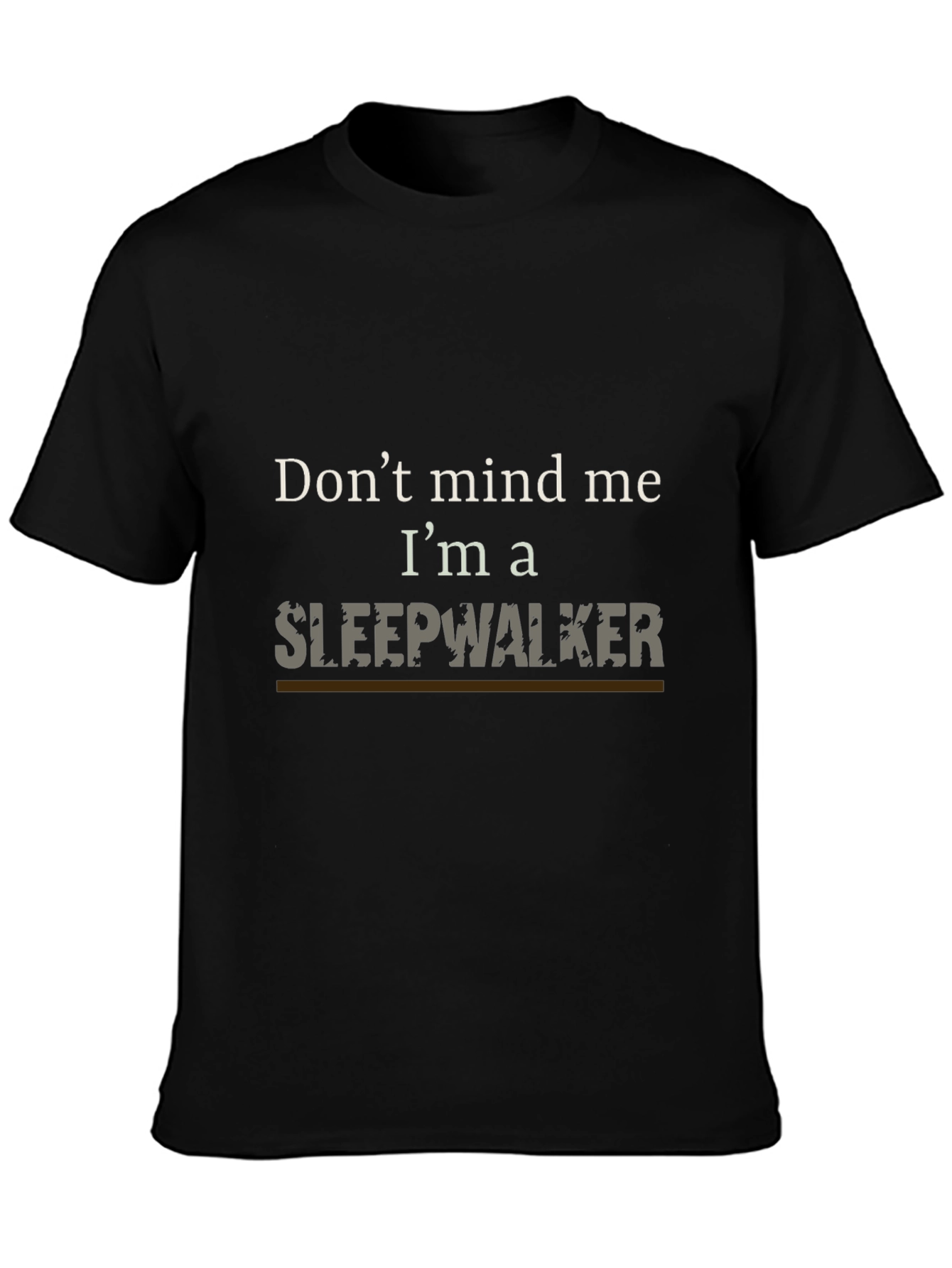 Dont Mind Me Im A Sleepwalker T-Shirt