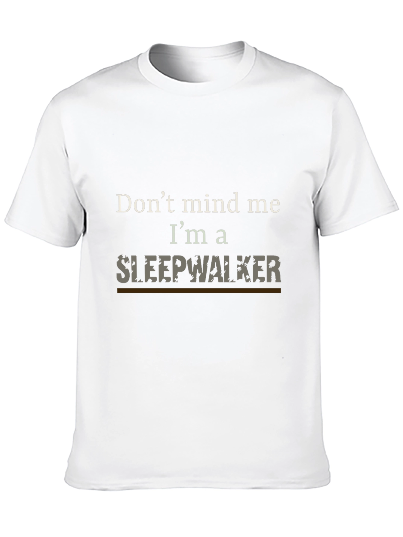 Dont Mind Me Im A Sleepwalker T-Shirt