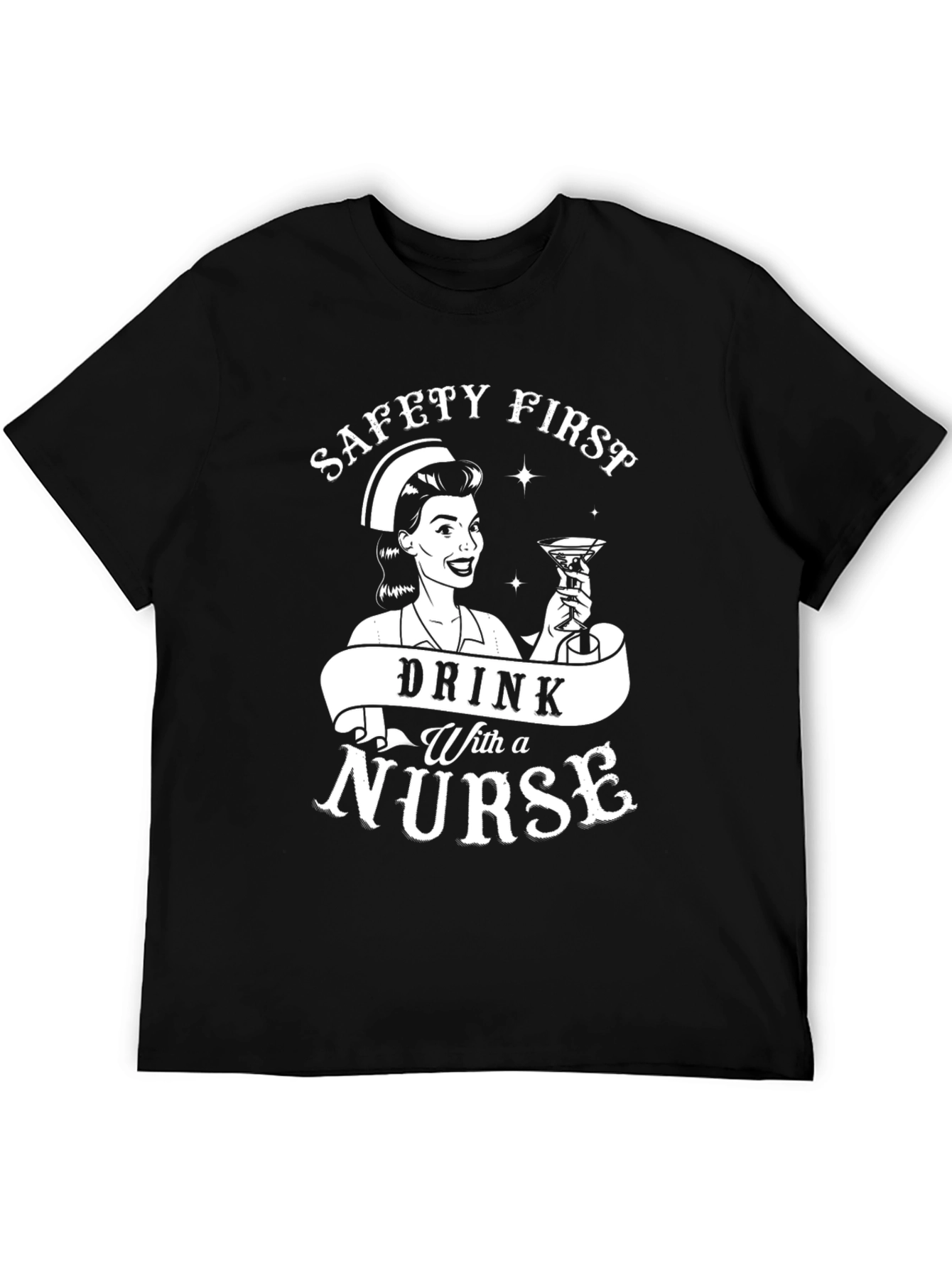 Safety First Drink With A Nurse Funny T-Shirt