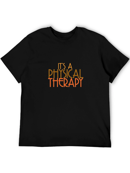 Its a Physical Therapy T-Shirt