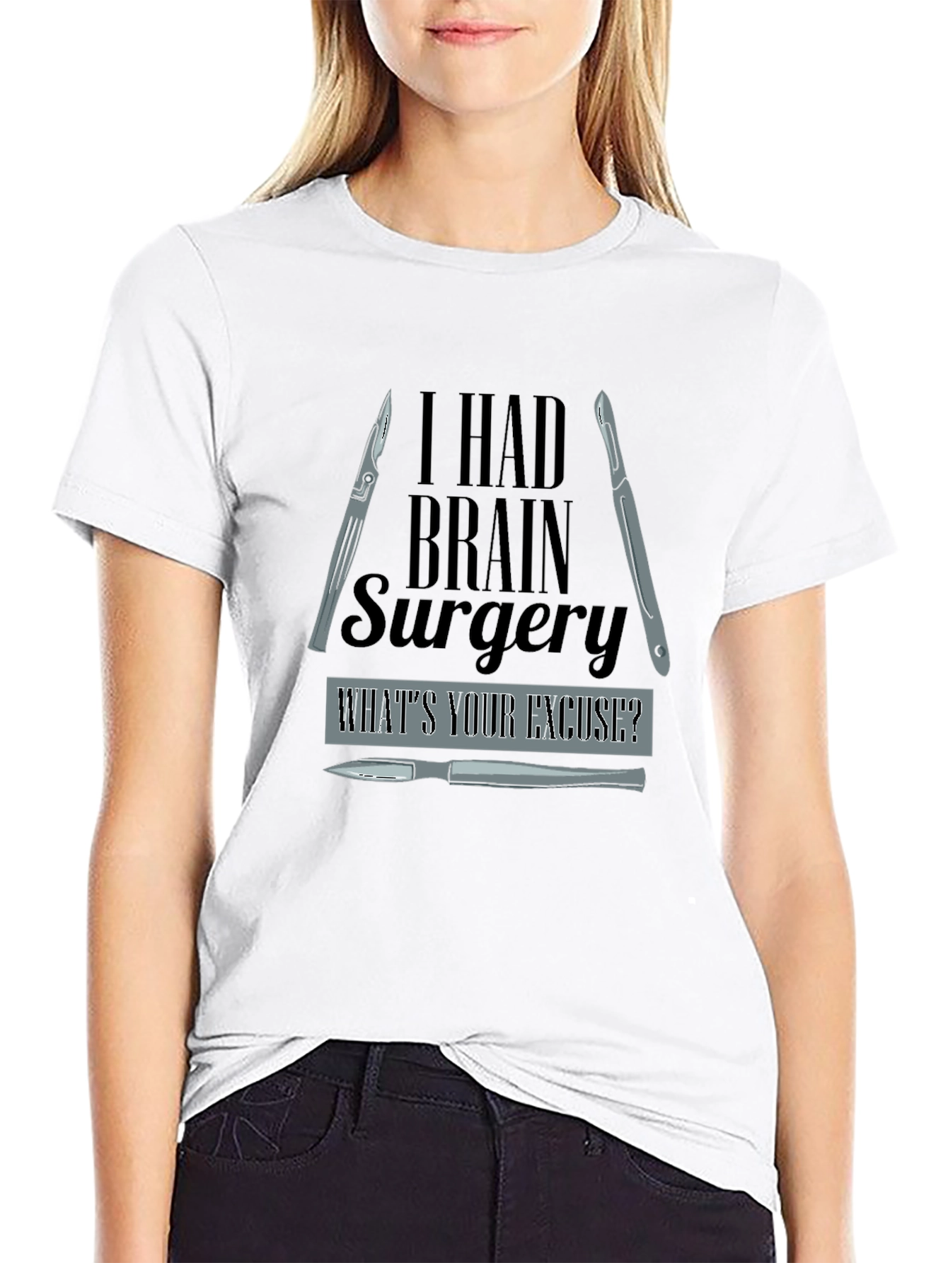 I Had Brain Surgery Whats Your Excuse? T-Shirt