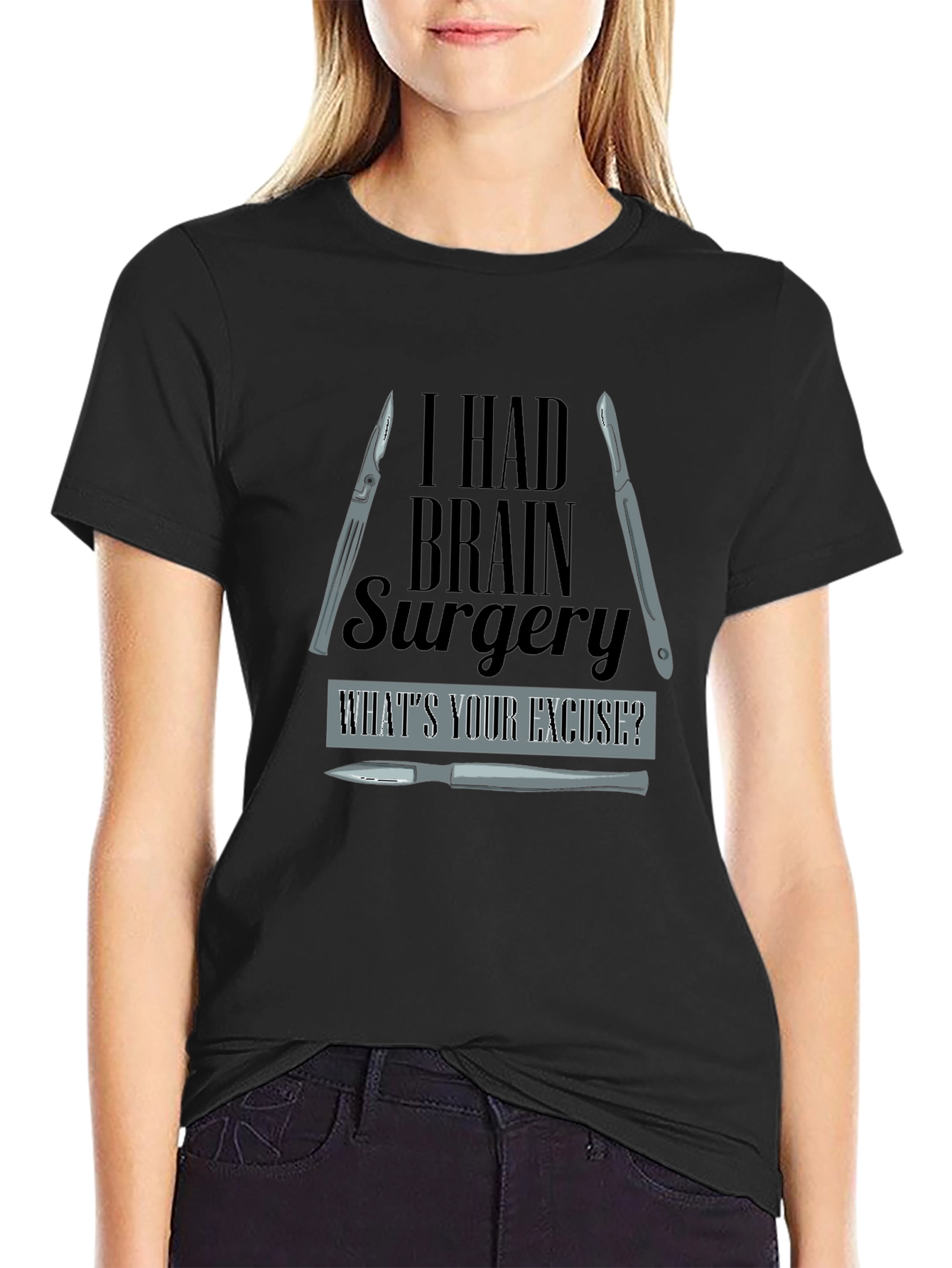 I Had Brain Surgery Whats Your Excuse? T-Shirt