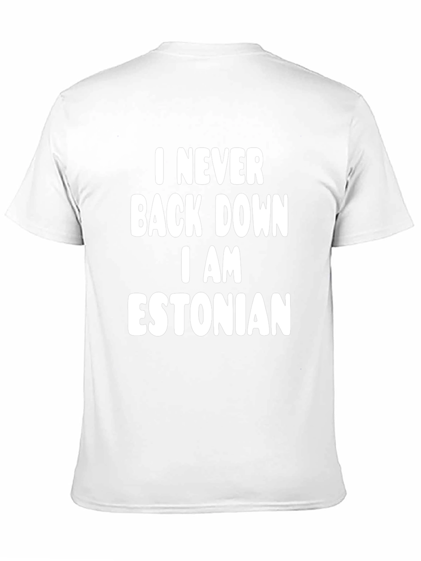 I Never Back Down I Am Estonian T-Shirt