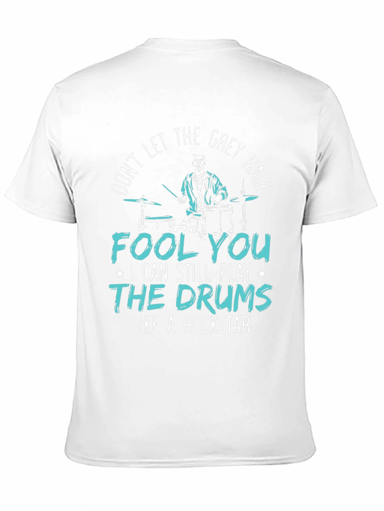 Grey Hair Drummer T-Shirt: Rock On!