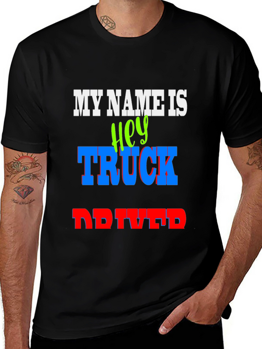My Name Is Hey Truck Driver Graphic T-Shirt