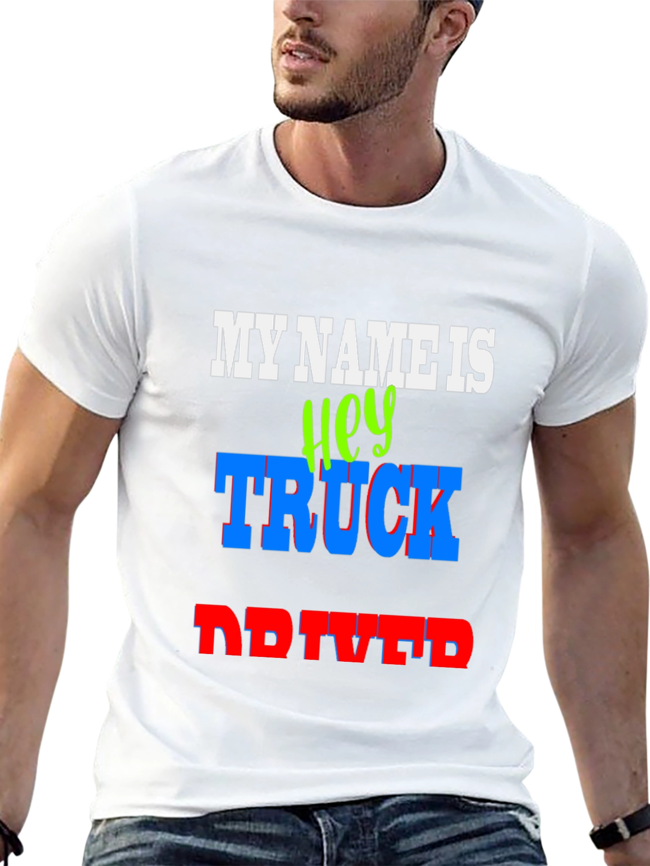 My Name Is Hey Truck Driver Graphic T-Shirt