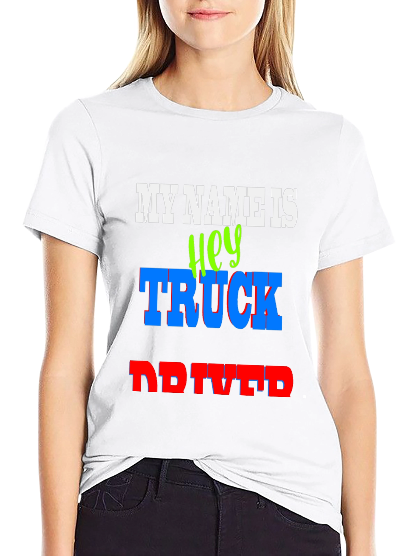 My Name Is Hey Truck Driver Graphic T-Shirt