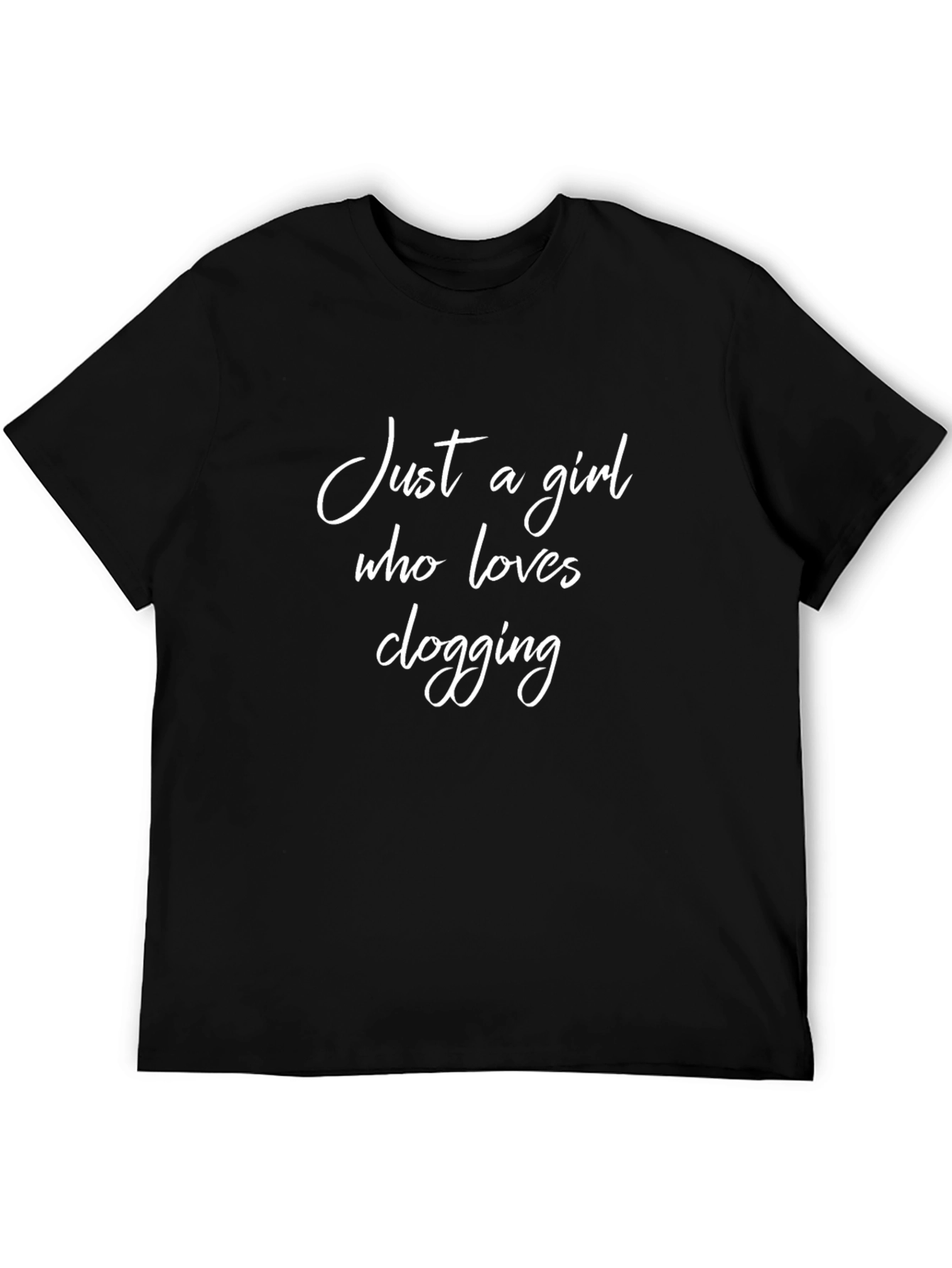 Clogging Lover T-Shirt: Just A Girl Who Loves Clogging