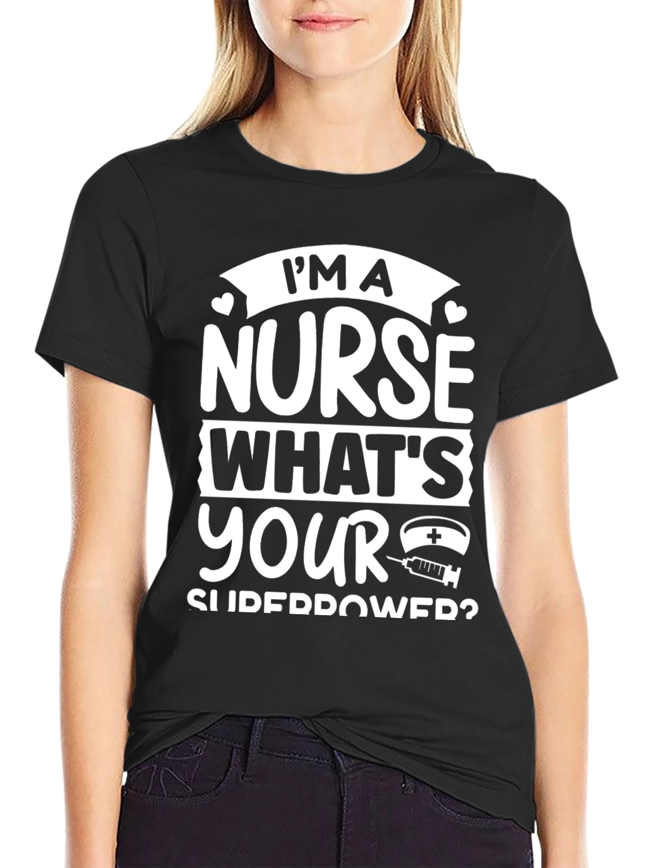 Im A Nurse Whats Your Superpower Black T-Shirt