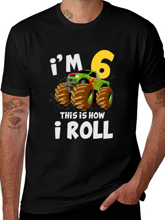 Im 6 This is How I Roll Monster Truck T-Shirt