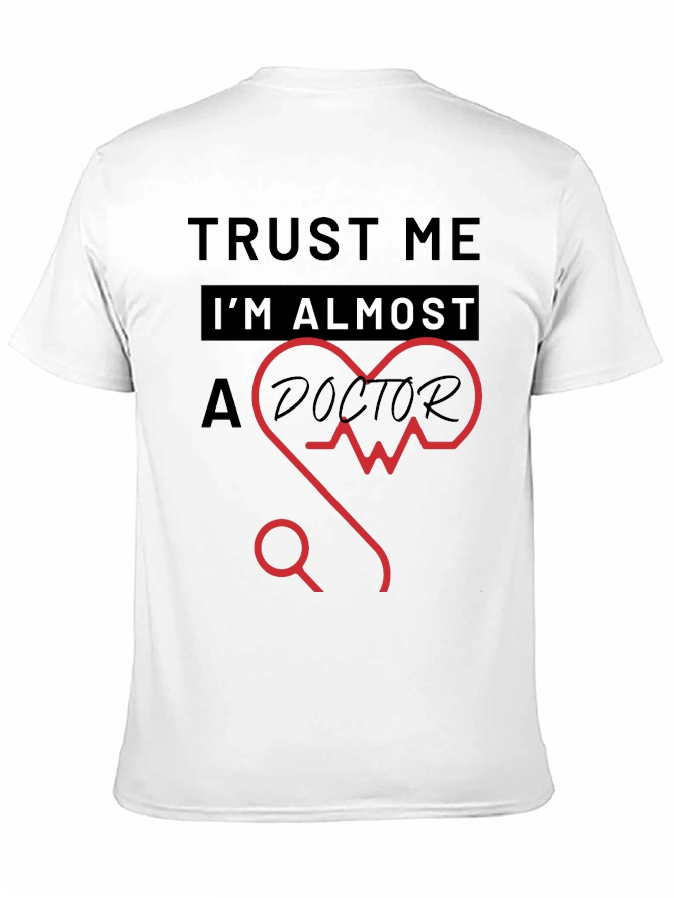 Trust Me Im Almost a Doctor T-Shirt