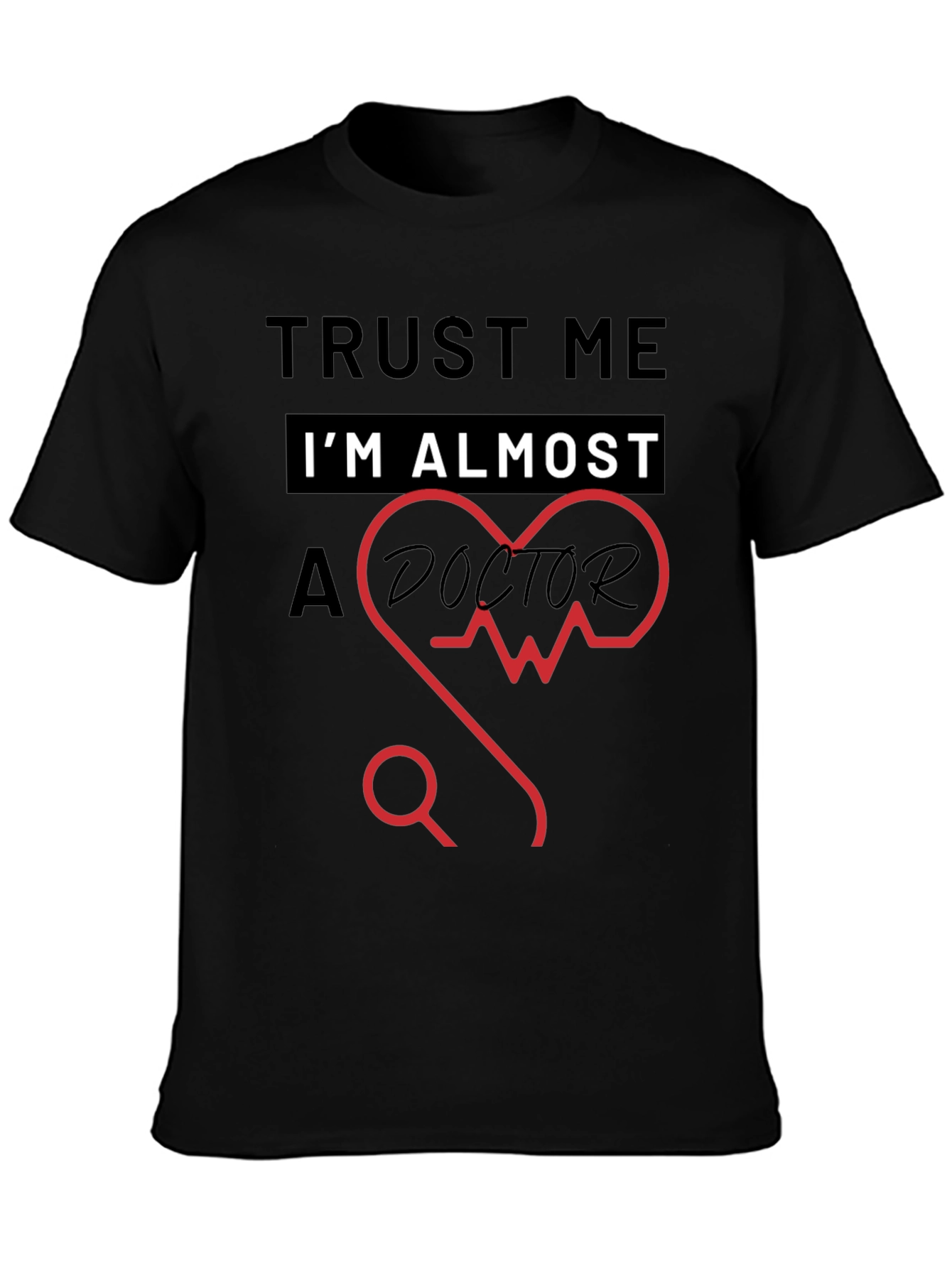 Trust Me Im Almost a Doctor T-Shirt