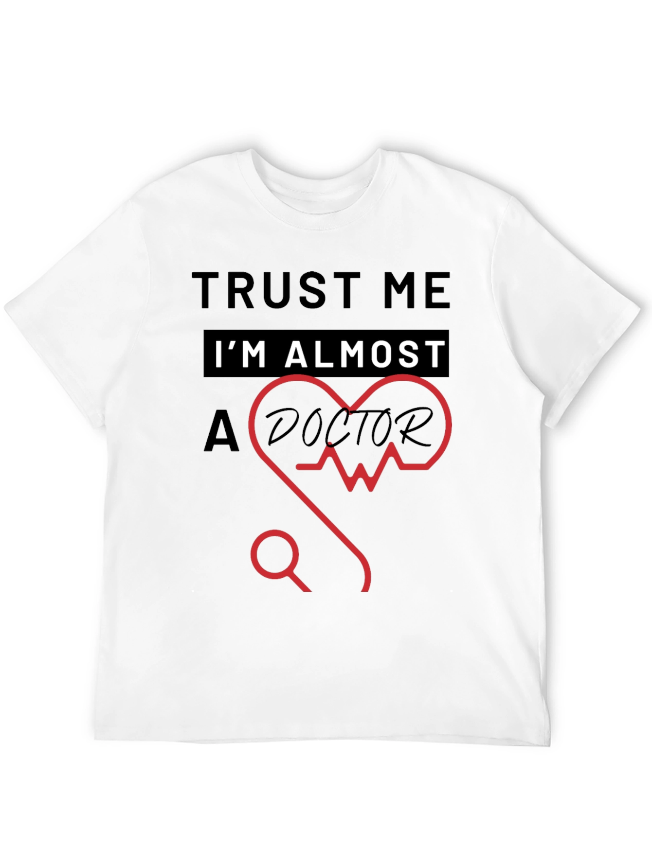 Trust Me Im Almost a Doctor T-Shirt