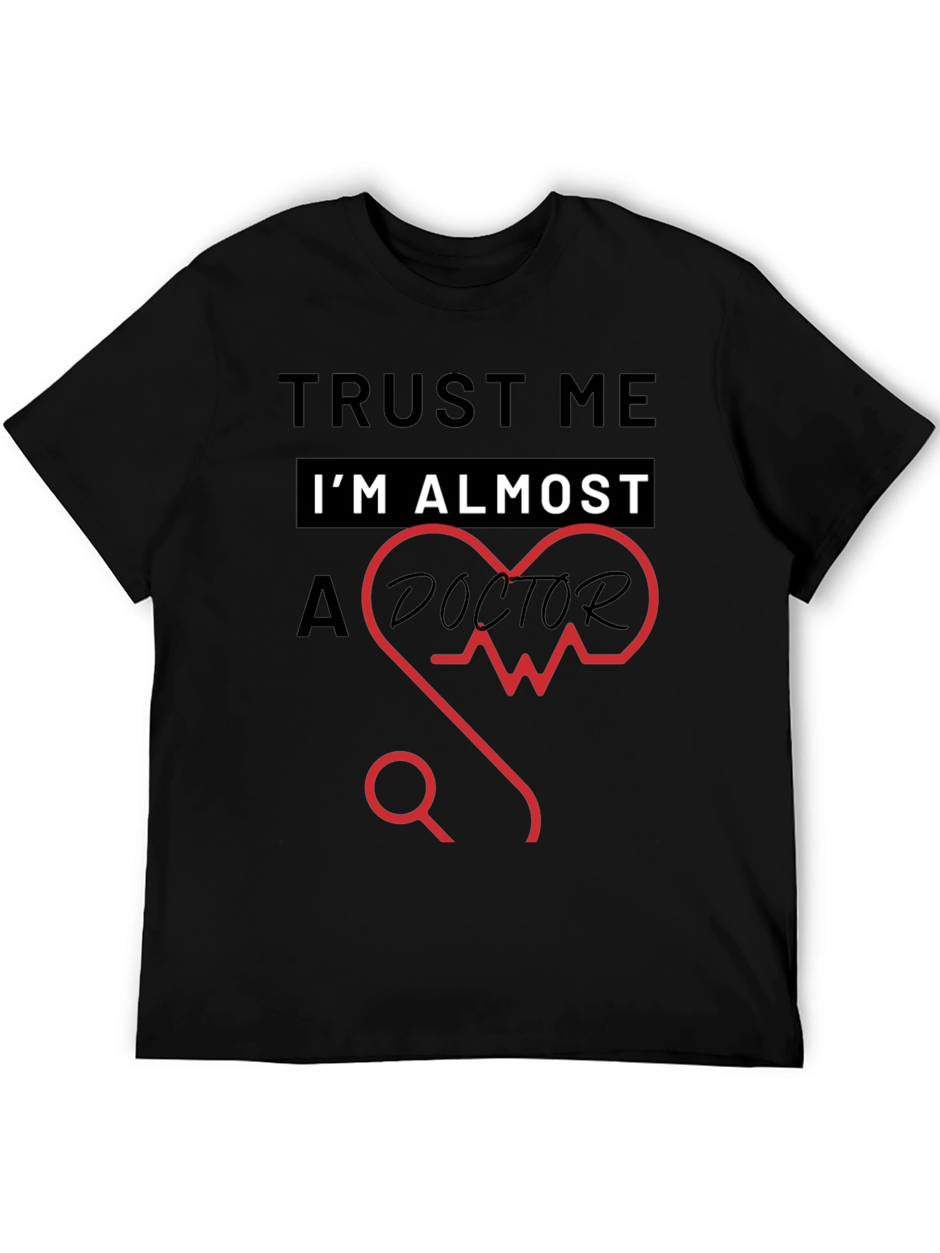 Trust Me Im Almost a Doctor T-Shirt