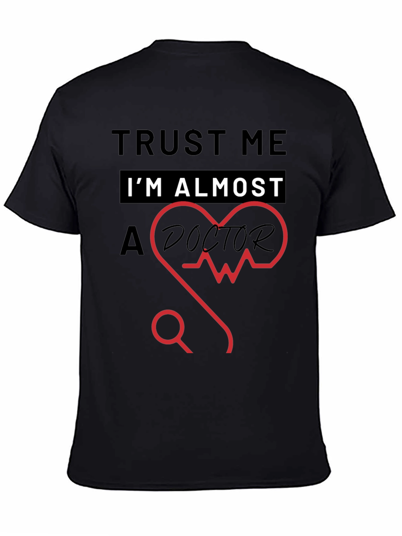 Trust Me Im Almost a Doctor T-Shirt