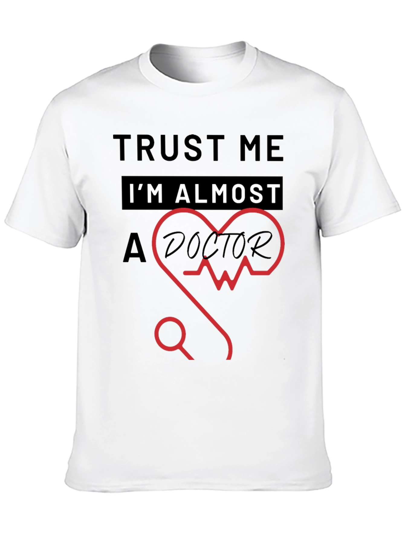 Trust Me Im Almost a Doctor T-Shirt