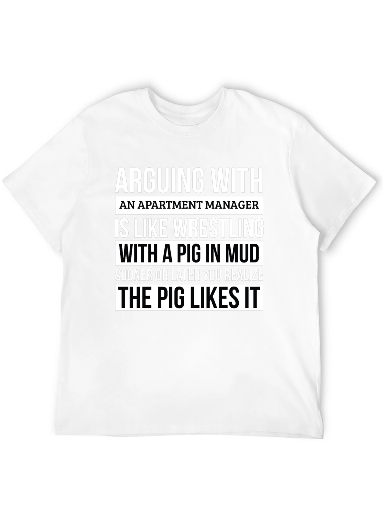 Arguing with Apartment Manager T-Shirt Funny Pig Mud