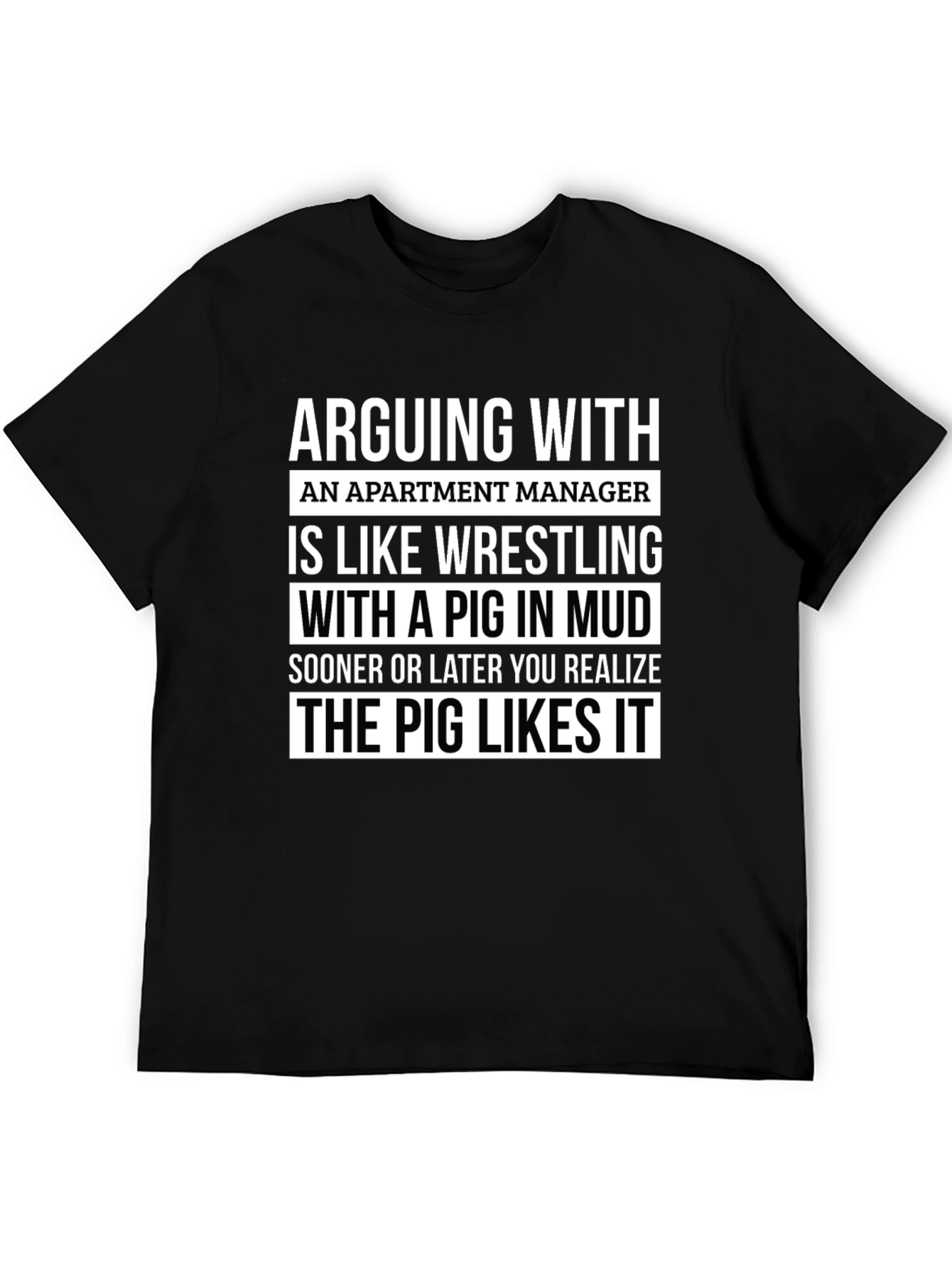 Arguing with Apartment Manager T-Shirt Funny Pig Mud
