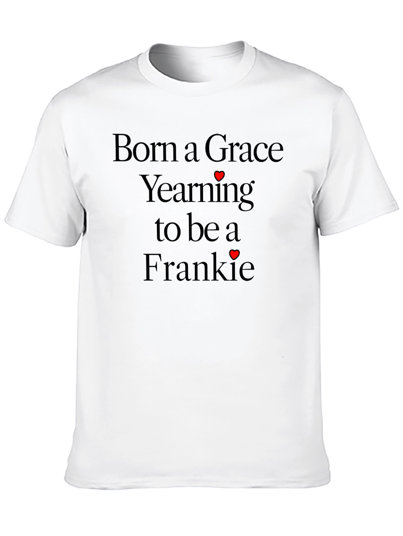 Grace Yearning Frankie T-Shirt