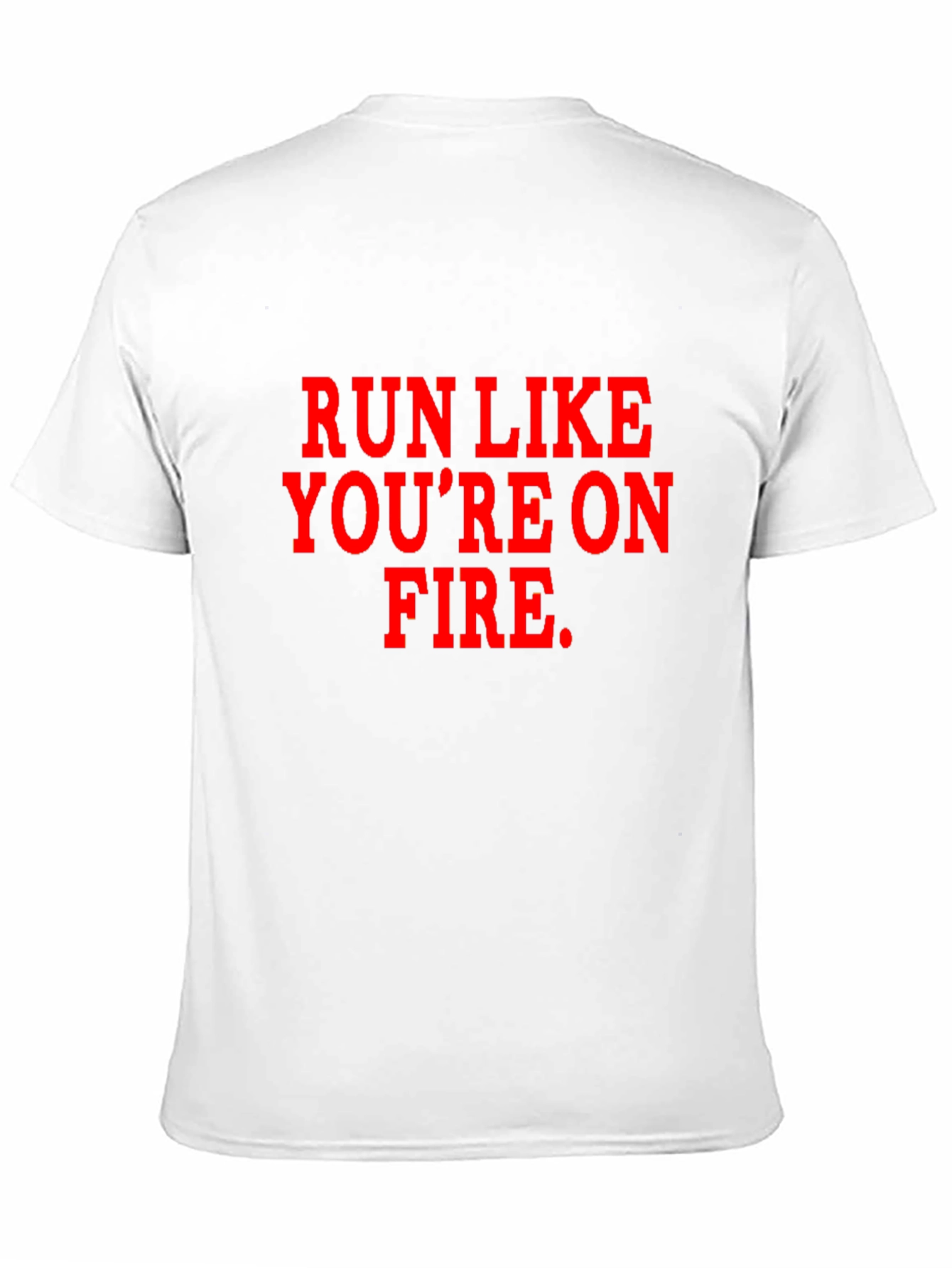 Run Like Youre on Fire T-Shirt