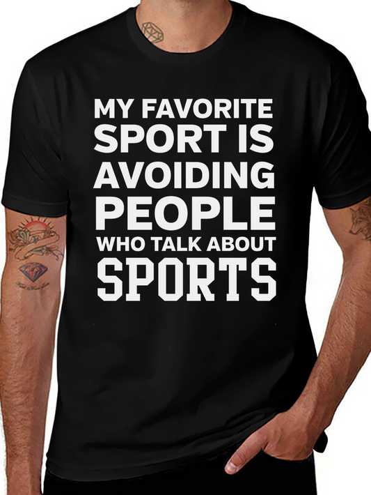 My Favorite Sport T-Shirt - Avoiding People Who Talk About Sports