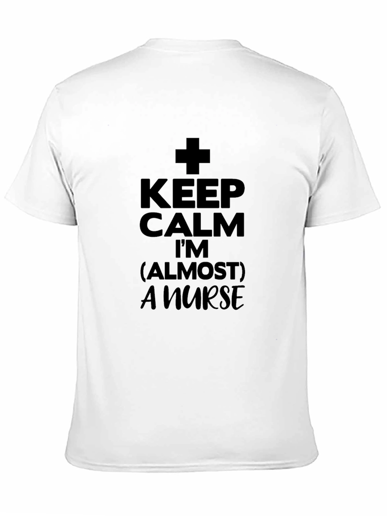 Keep Calm Almost A Nurse T-Shirt - Black