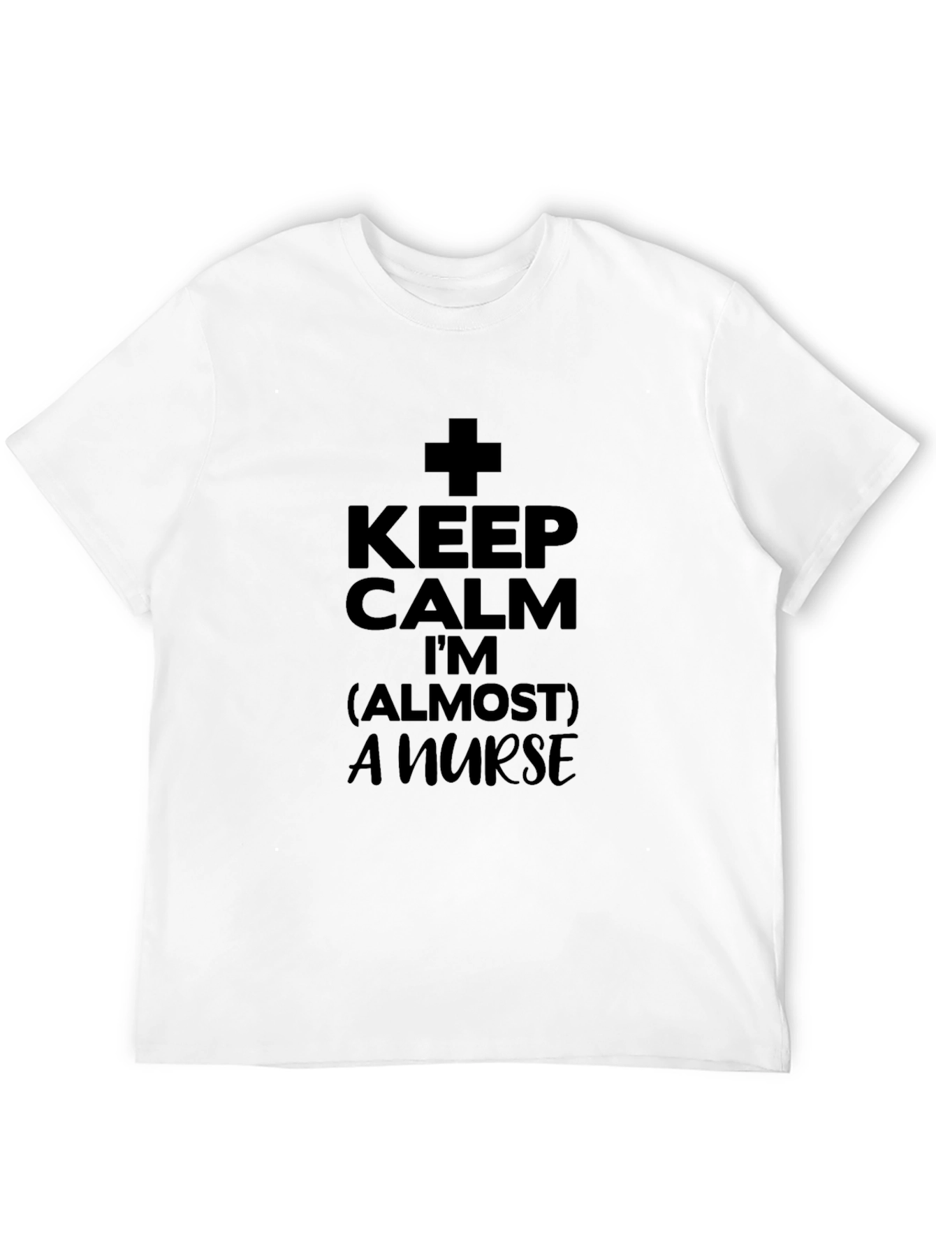 Keep Calm Almost A Nurse T-Shirt - Black