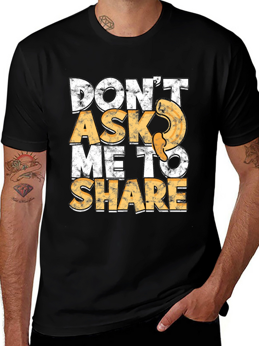 Dont Ask Me To Share T-Shirt - Funny Foodie Tee