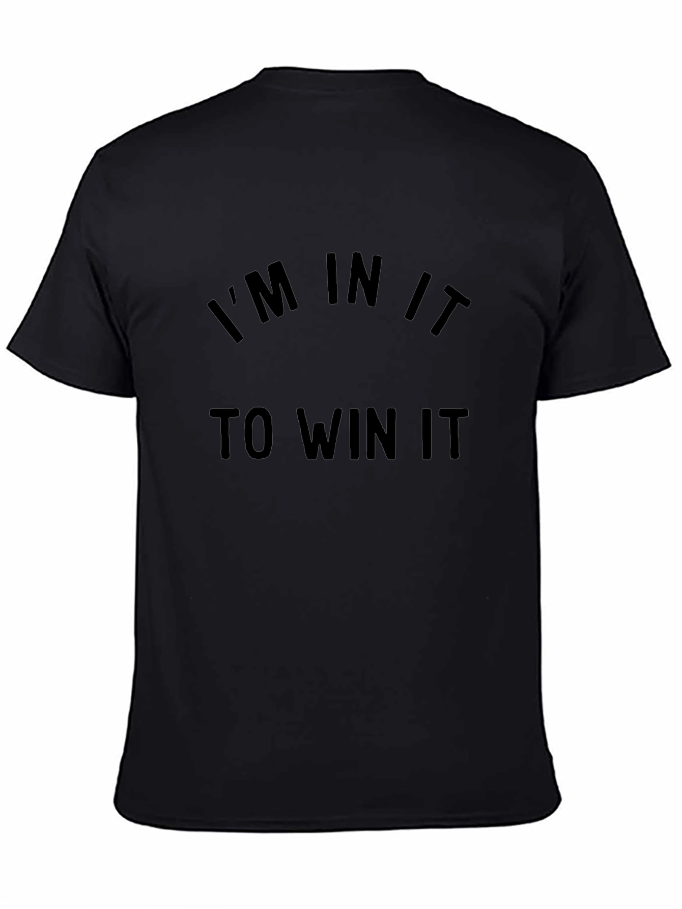 Im In It To Win It Black T-Shirt