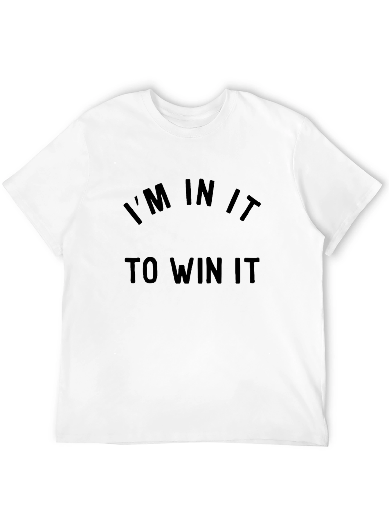 Im In It To Win It Black T-Shirt
