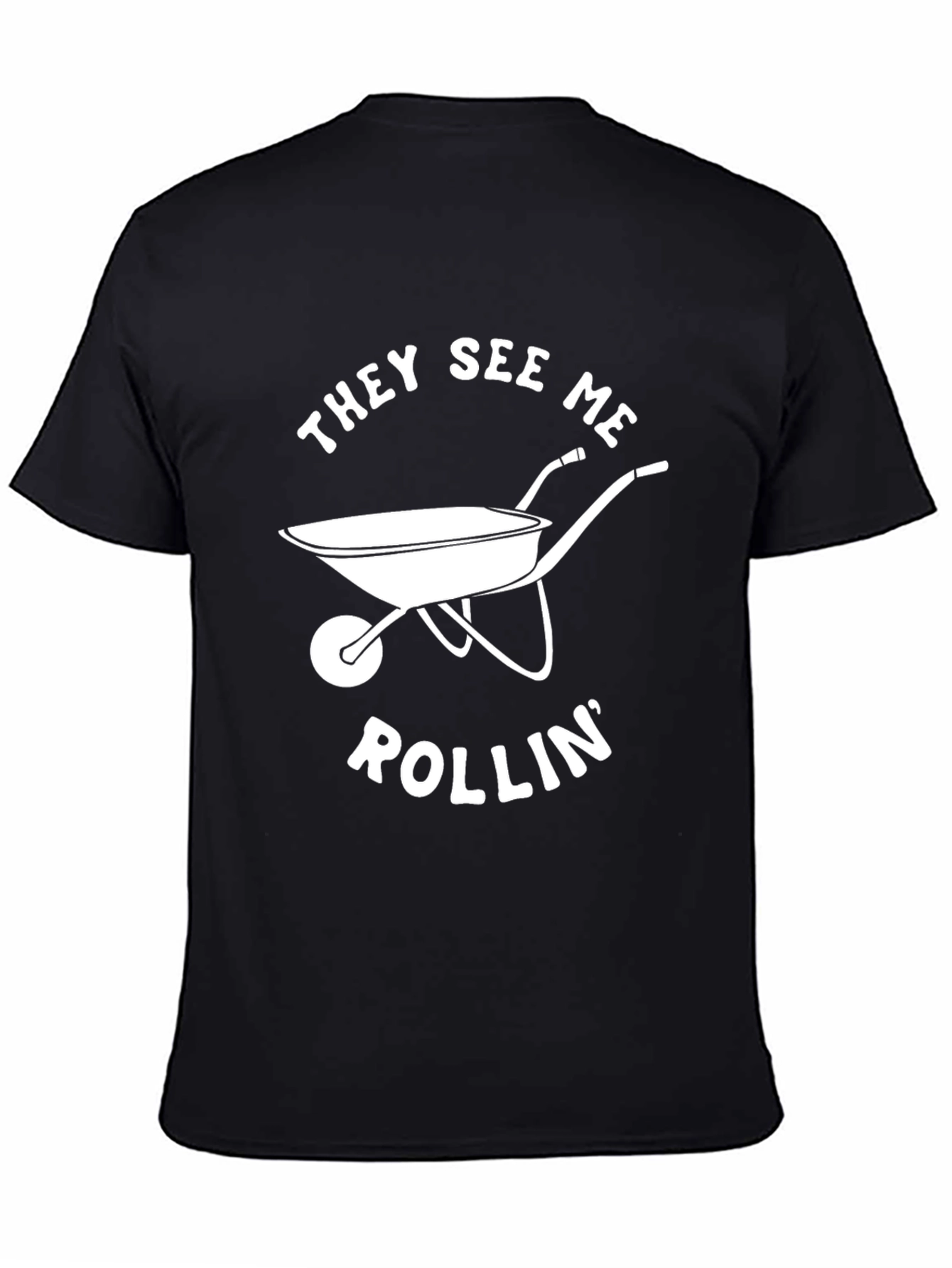 They See Me Rollin Wheelbarrow Graphic Tee