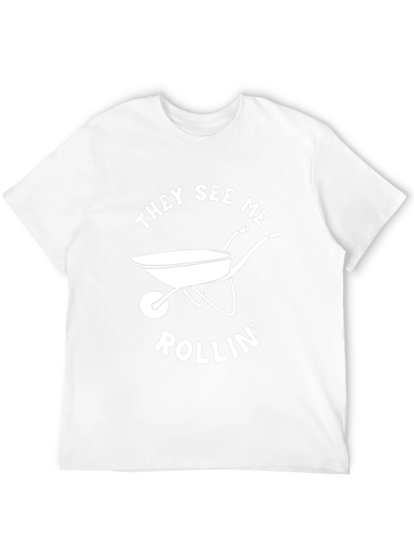 They See Me Rollin Wheelbarrow Graphic Tee