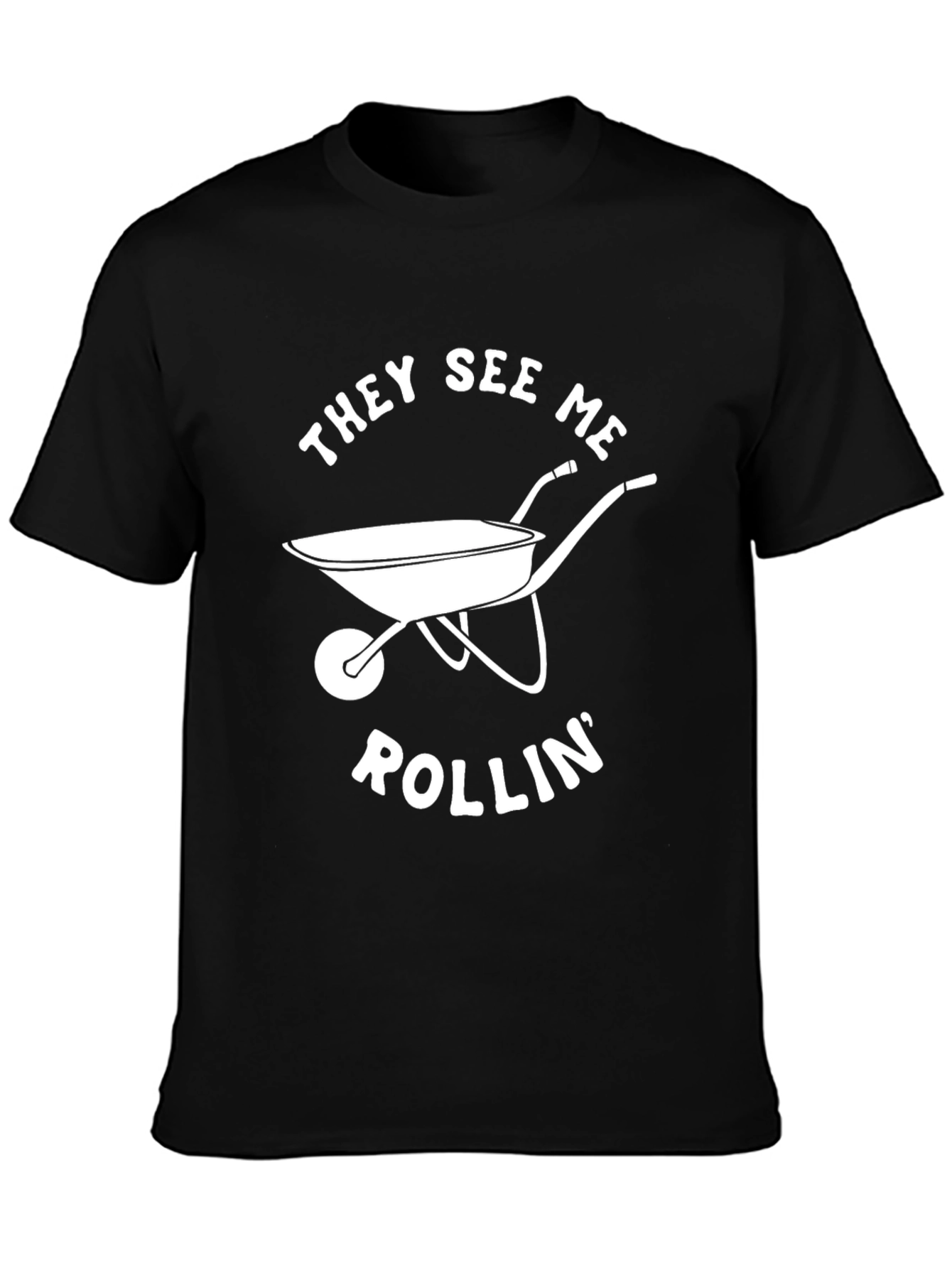 They See Me Rollin Wheelbarrow Graphic Tee
