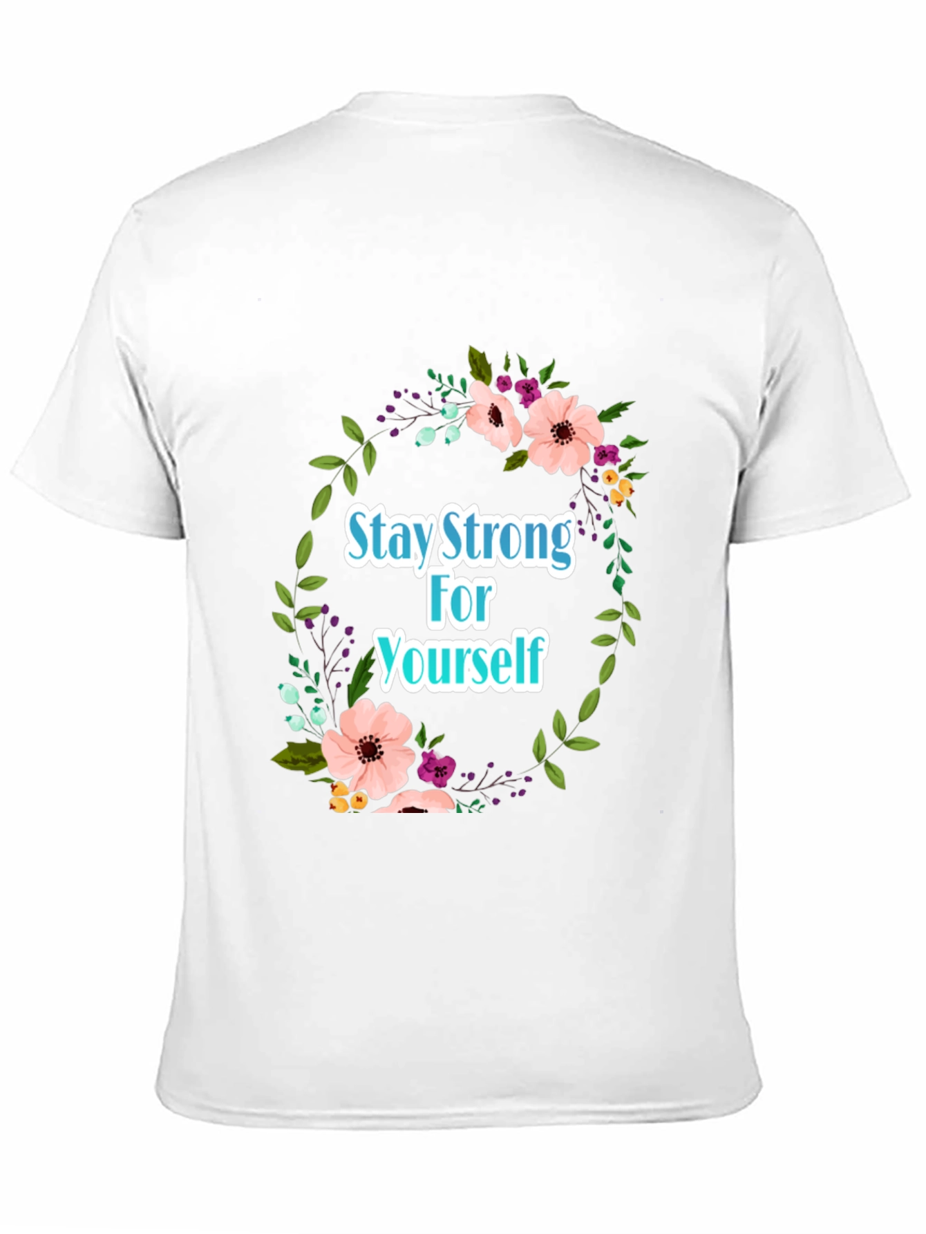 Stay Strong Floral T-Shirt - Empowering Design