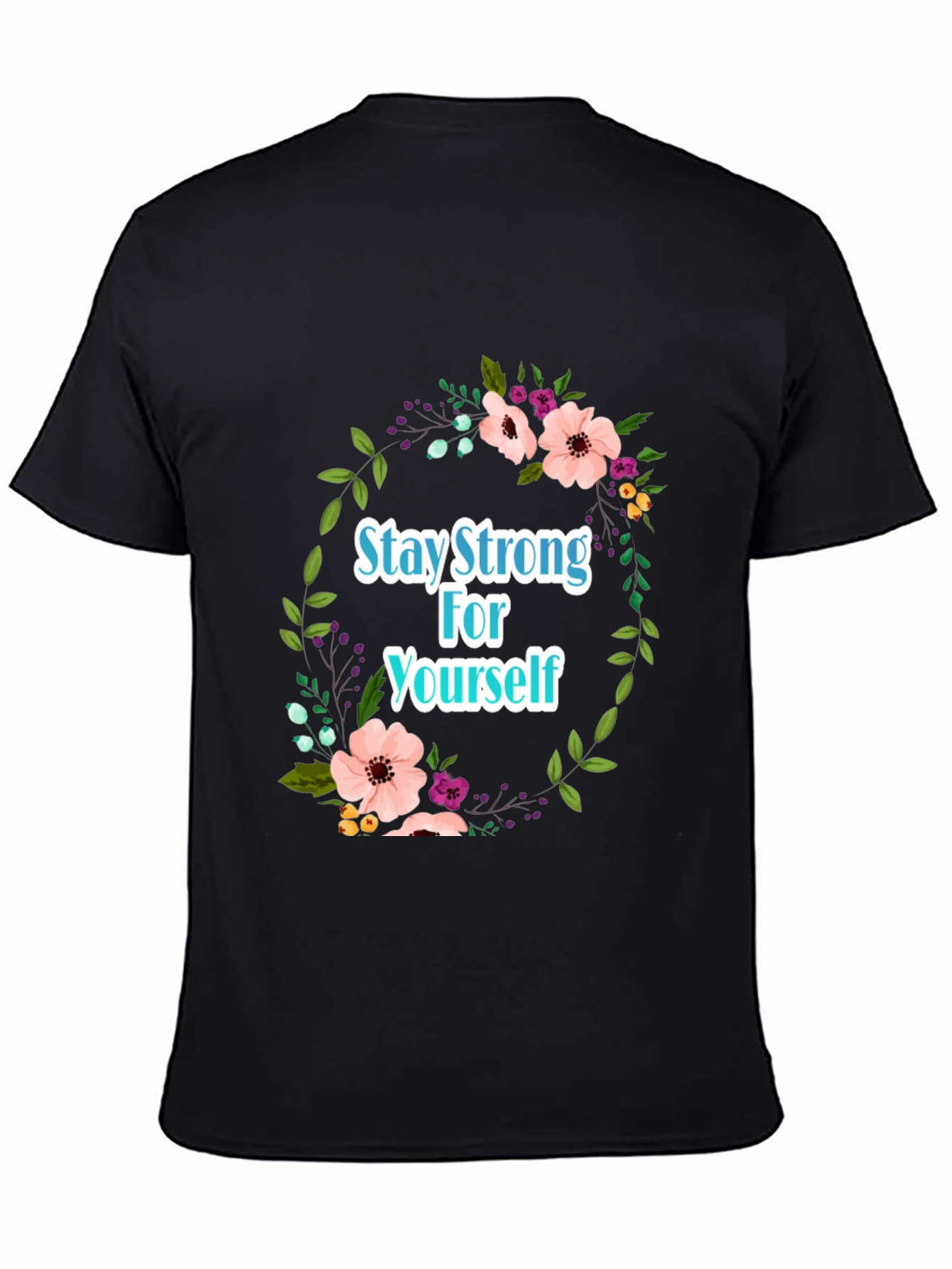 Stay Strong Floral T-Shirt - Empowering Design