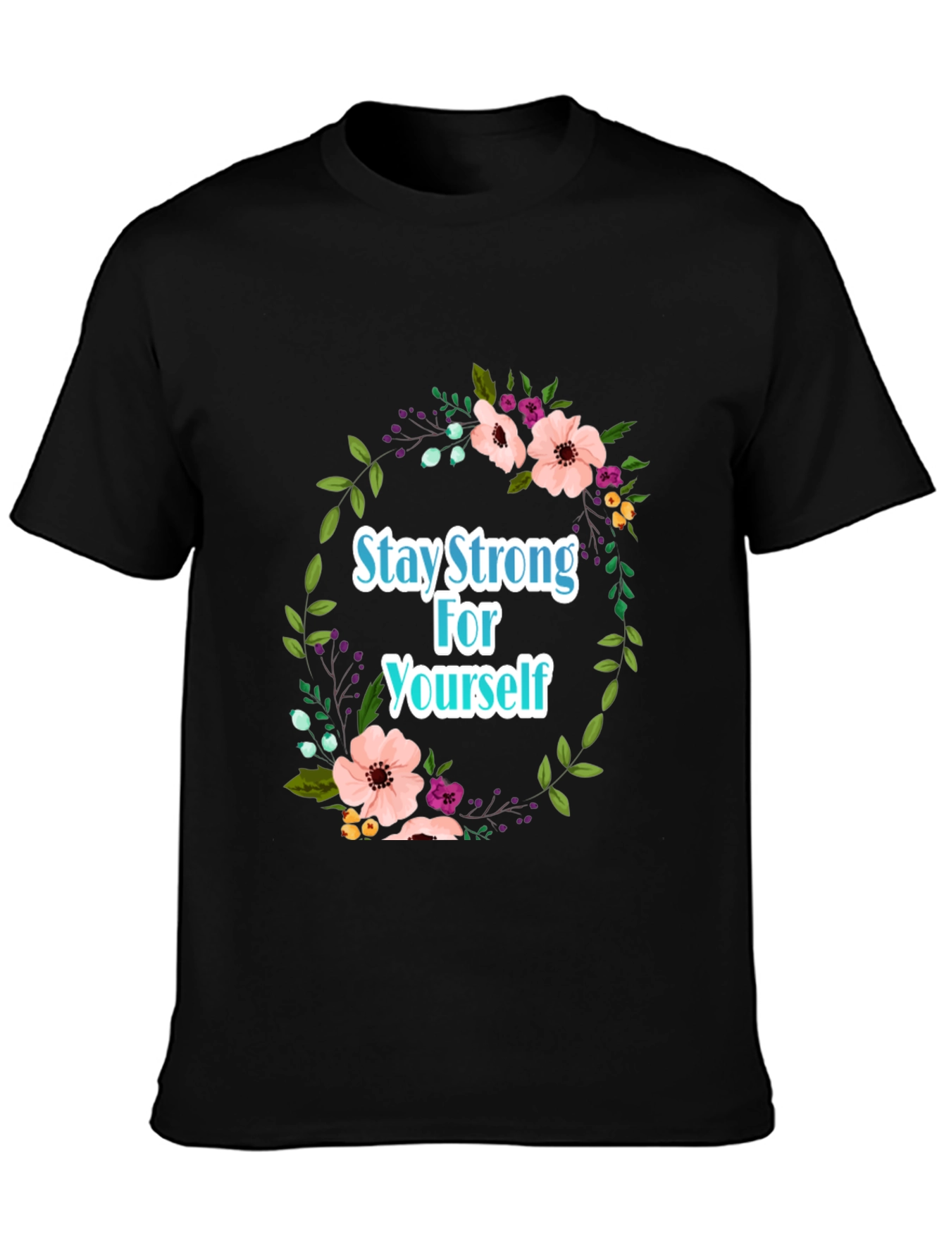 Stay Strong Floral T-Shirt - Empowering Design