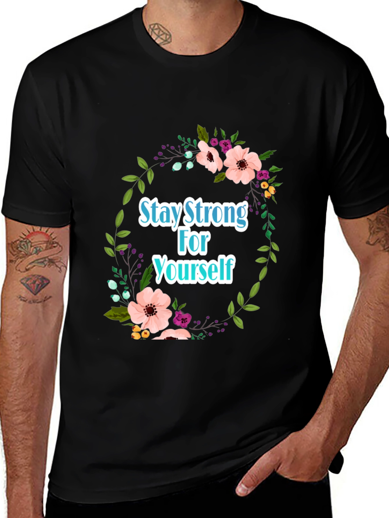 Stay Strong Floral T-Shirt - Empowering Design