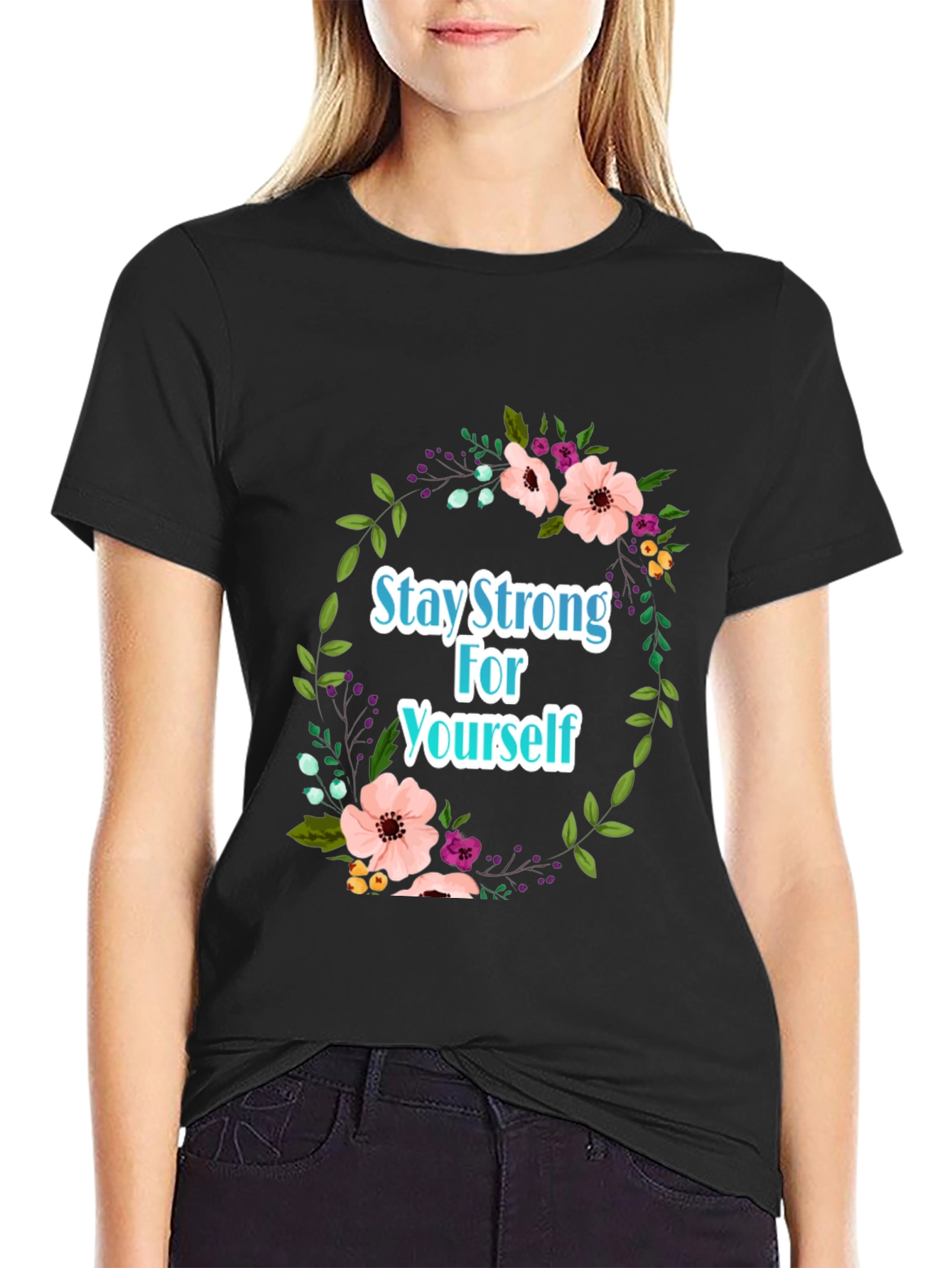 Stay Strong Floral T-Shirt - Empowering Design