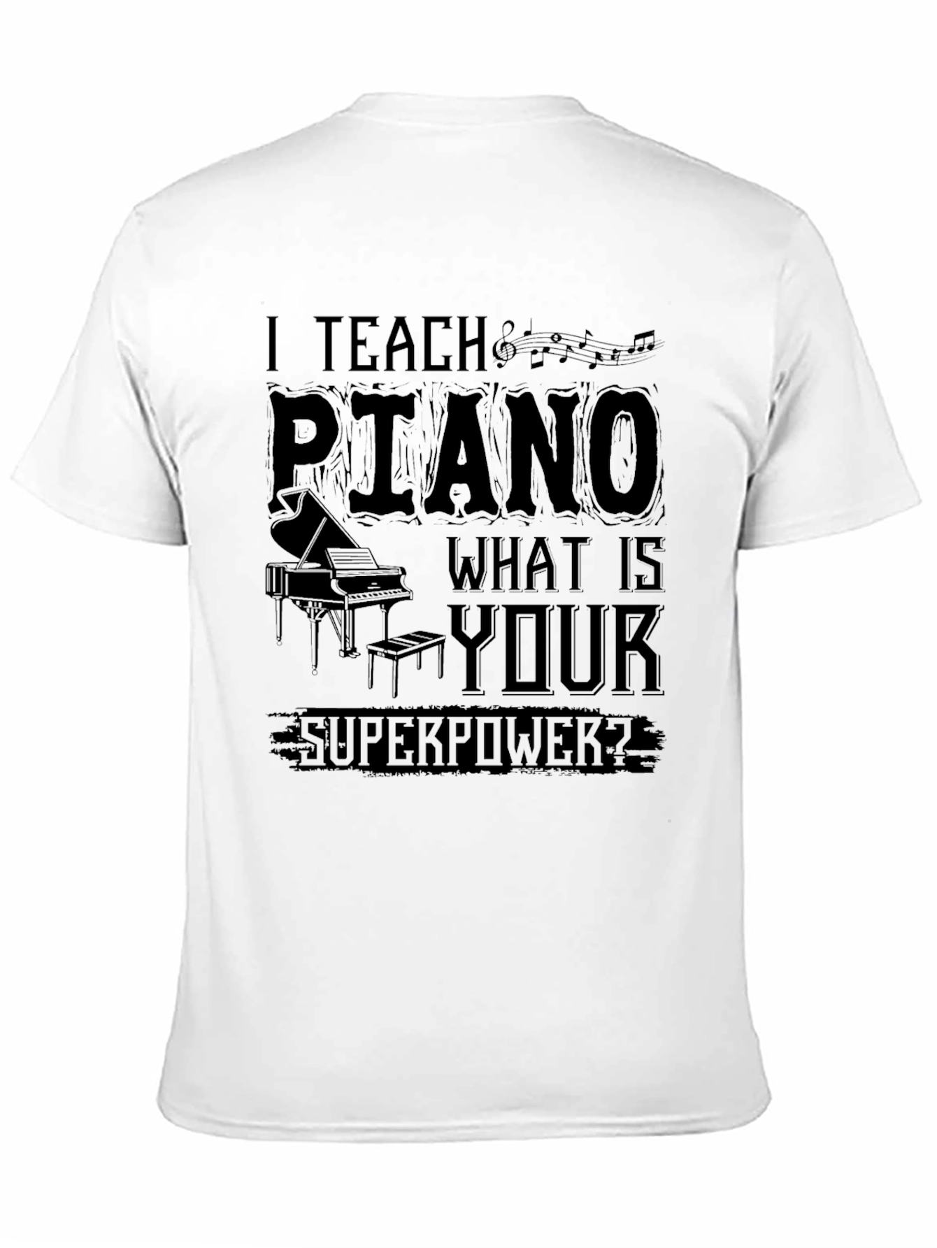 I Teach Piano What Is Your Superpower? T-Shirt