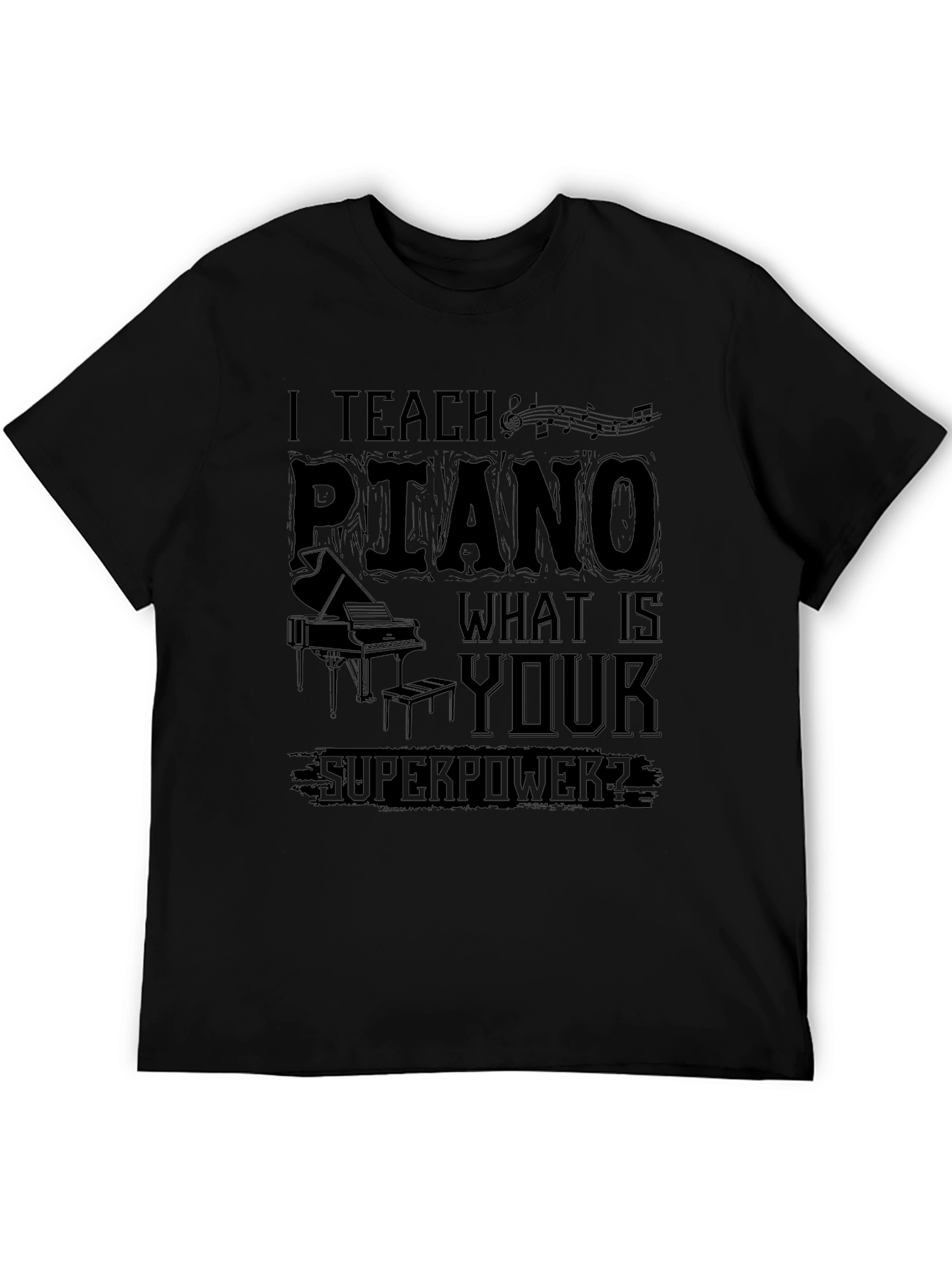 I Teach Piano What Is Your Superpower? T-Shirt