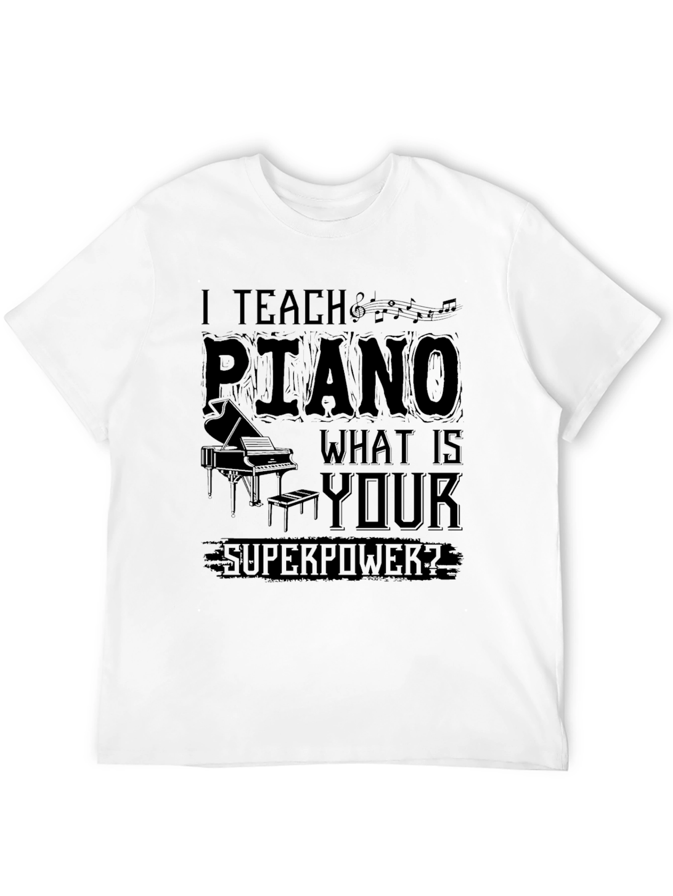 I Teach Piano What Is Your Superpower? T-Shirt