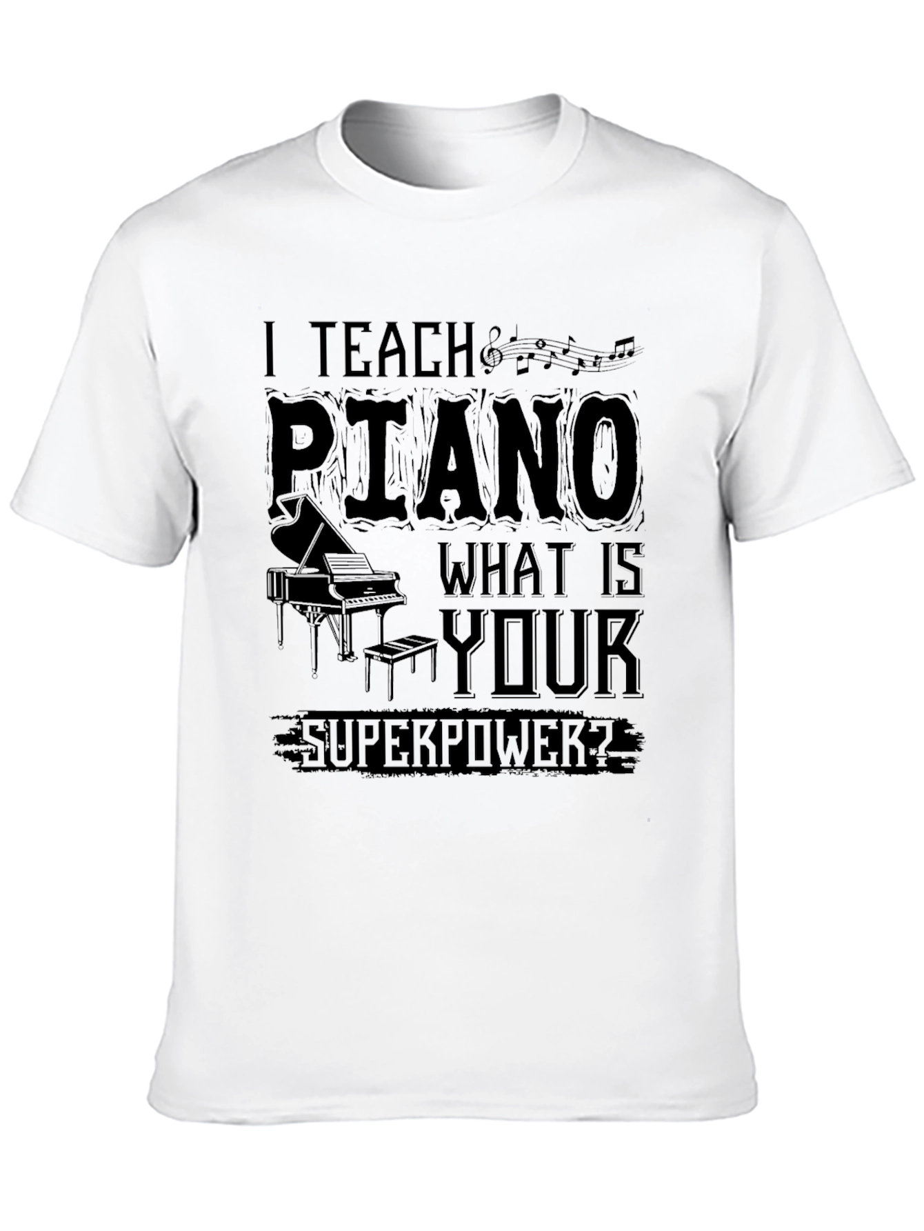 I Teach Piano What Is Your Superpower? T-Shirt