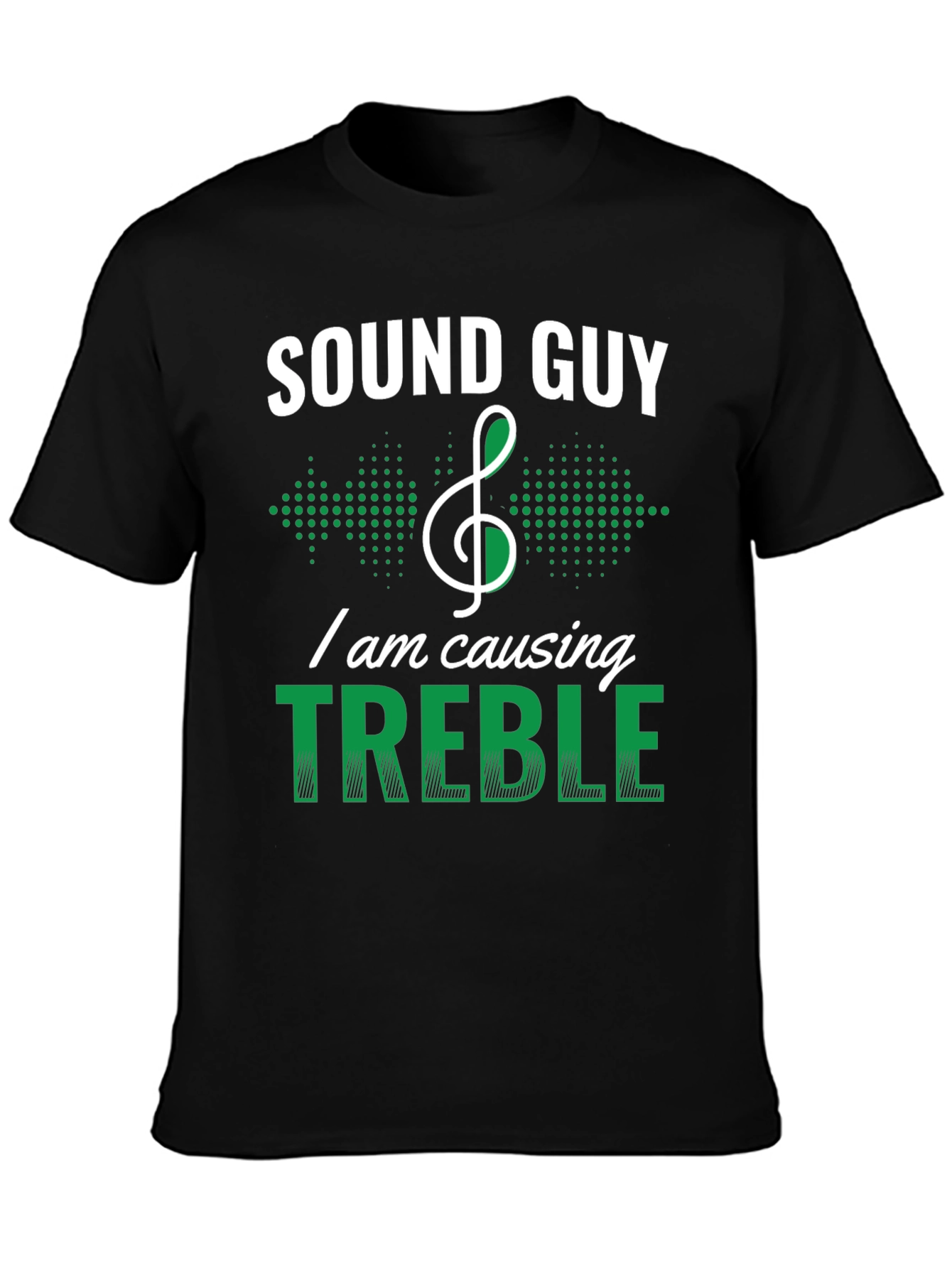 Sound Guy Treble Maker Funny T-Shirt