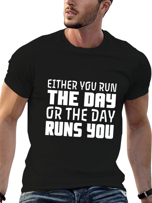 Either You Run the Day Graphic Tee