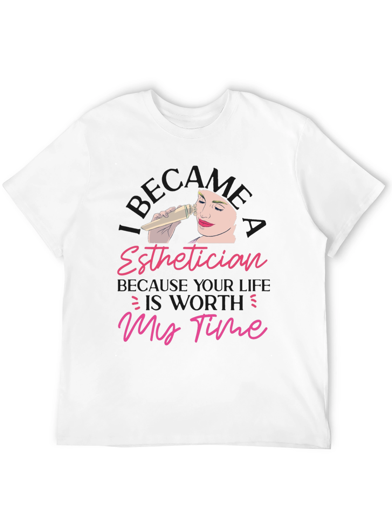 Esthetician Worth My Time T-Shirt