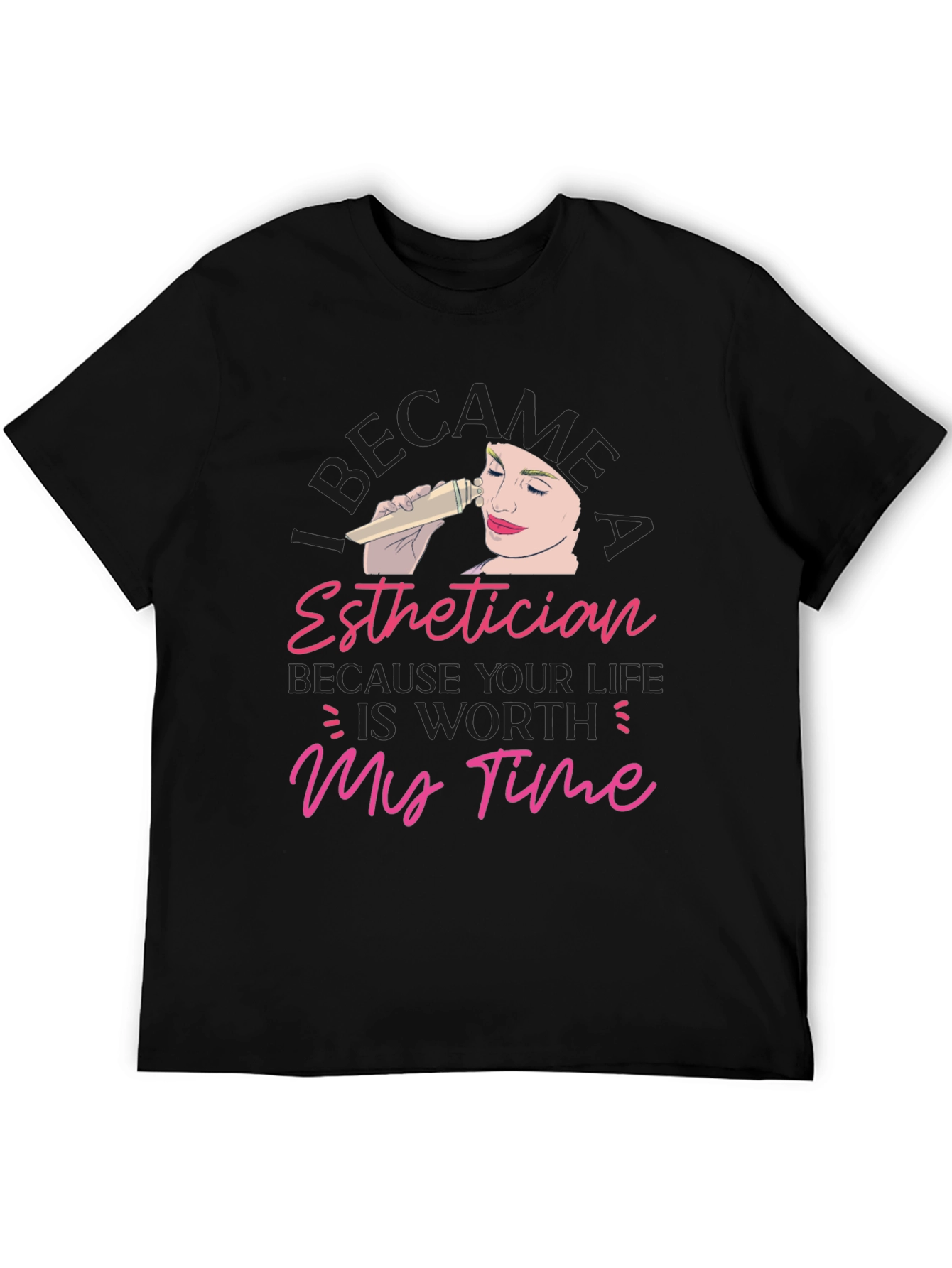 Esthetician Worth My Time T-Shirt
