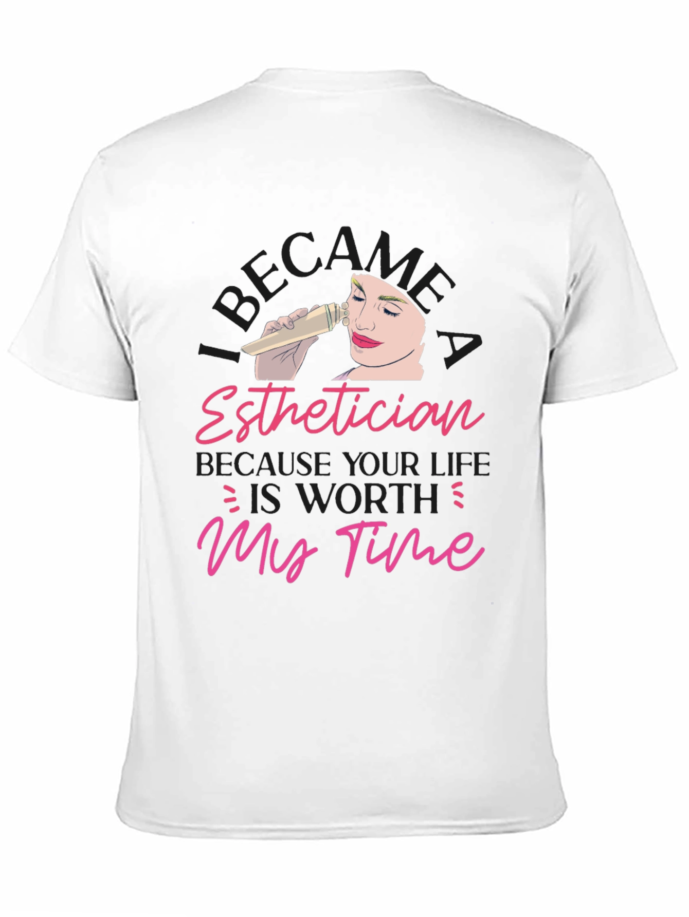 Esthetician Worth My Time T-Shirt
