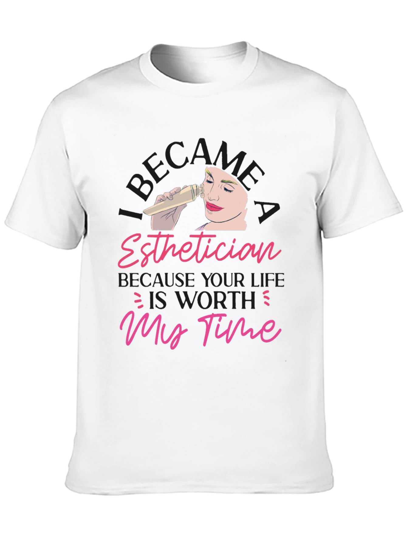 Esthetician Worth My Time T-Shirt