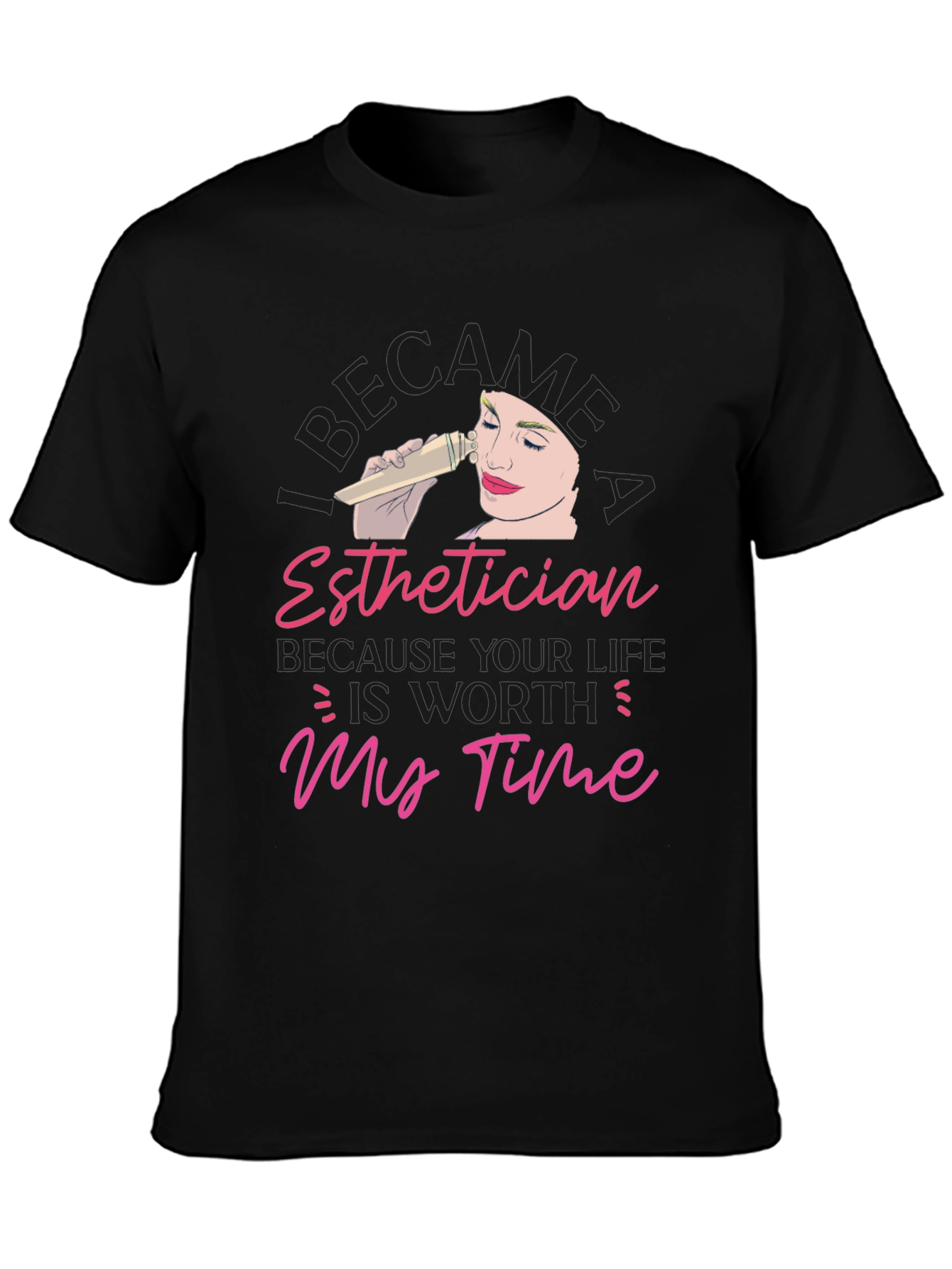 Esthetician Worth My Time T-Shirt